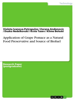 cover image of Application of Grape Pomace as a Natural Food Preservative and Source of Biofuel
